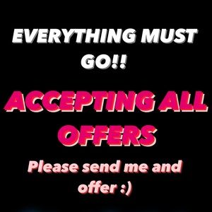 NAME YOUR PRICE! EVERYTHING MUST GO